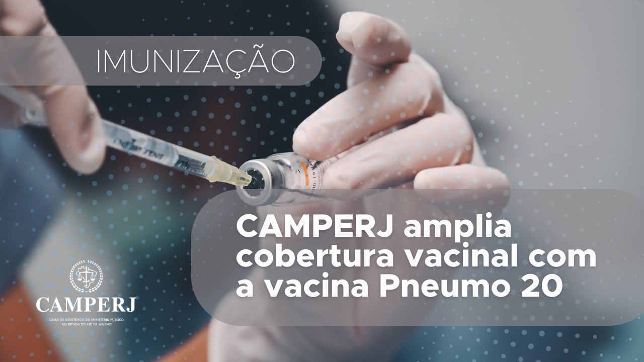 CAMPERJ amplia cobertura vacinal com a Pneumo 20